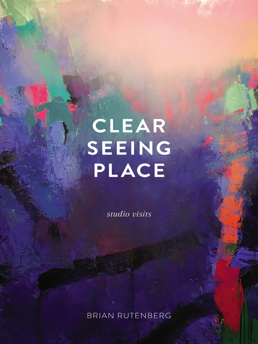 Title details for Clear Seeing Place by Brian Rutenberg - Available